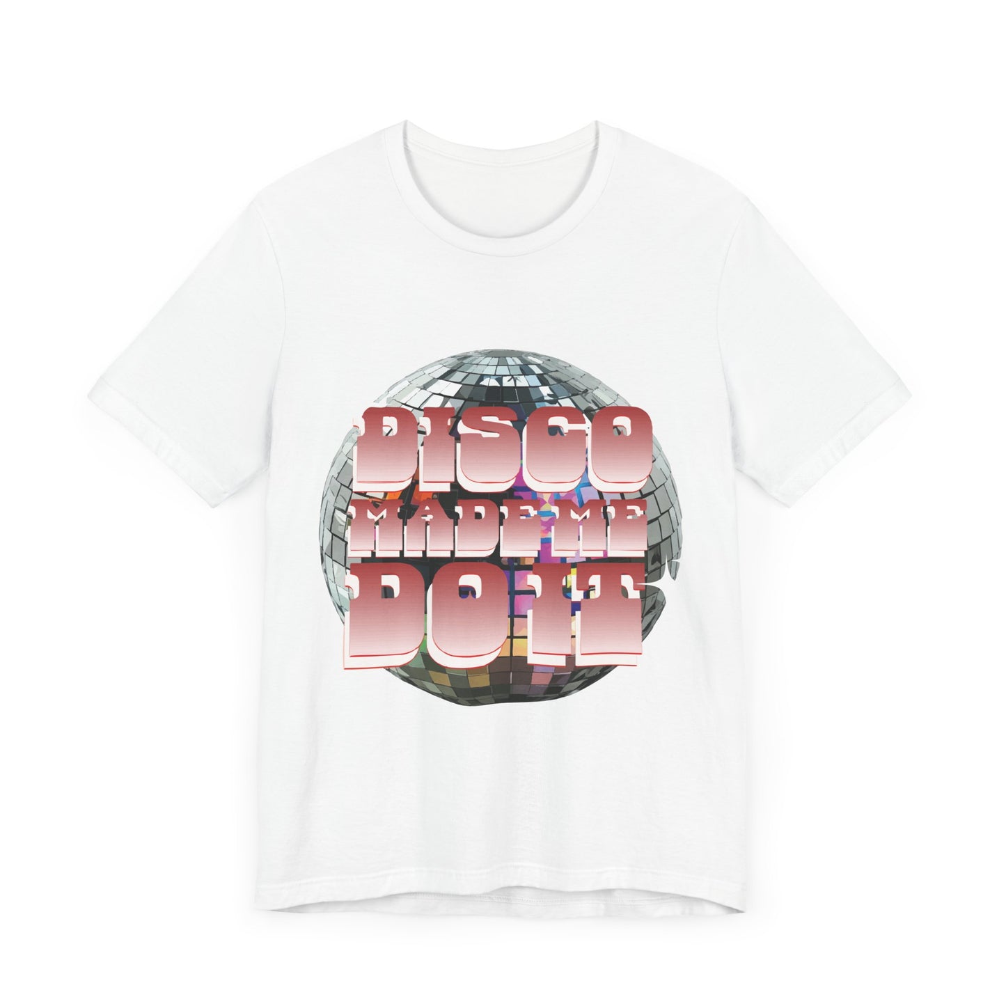 Disco Made Me Do It Short Sleeve Tee