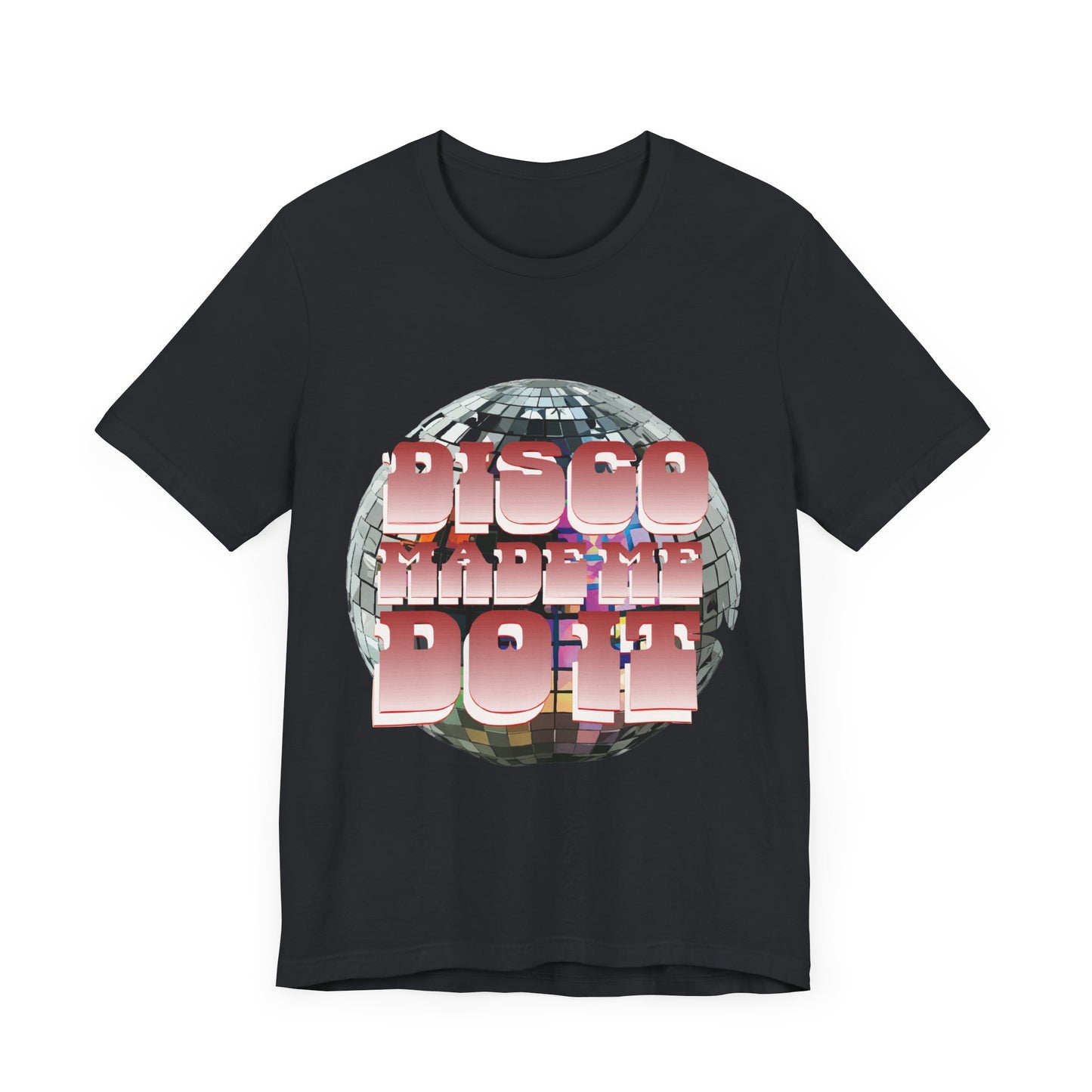 Disco Made Me Do It Short Sleeve Tee