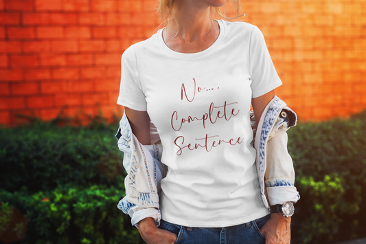 No...Complete Sentence Baby Tee